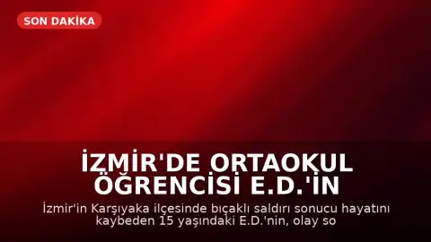 İzmir'de Ortaokul Öğrencisi E.D.'in Bıçaklanarak Öldürülmesine İlişkin Yeni Görüntüler Ortaya Çıktı