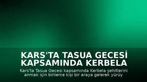 Kars'ta Tasua Gecesi Kapsamında Kerbela Şehitleri İçin Anma Programı Düzenlendi