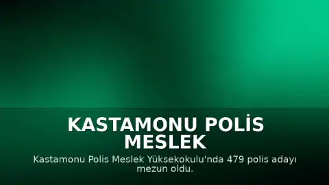 Kastamonu Polis Meslek Yüksekokulu'nda 23. Dönem Mezuniyet Töreni Gerçekleştirildi