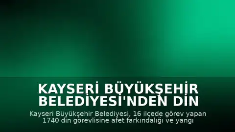 Kayseri Büyükşehir Belediyesi'nden Din Görevlilerine Afet ve Yangın Eğitimi