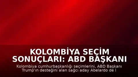 Kolombiya Seçim Sonuçları: ABD Başkanı Trump'ın Desteklediği Abelardo de la Espriella Cumhurbaşkanı Seçildi