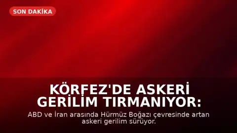 Körfez'de Askeri Gerilim Tırmanıyor: Karşılıklı Saldırılar ve Müzakere Çabaları