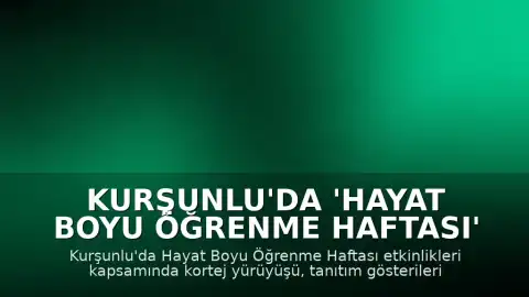 Kurşunlu'da 'Hayat Boyu Öğrenme Haftası' Kapsamında Etkinlikler Gerçekleştirildi