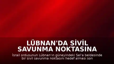 Lübnan'da Sivil Savunma Noktasına İsrail Saldırısı: 2 Sağlık Görevlisi Yaralandı