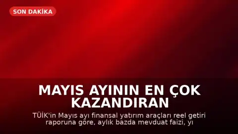 Mayıs Ayının En Çok Kazandıran Yatırım Aracı Açıklandı