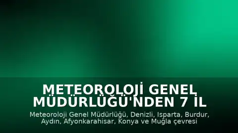 Meteoroloji Genel Müdürlüğü'nden 7 il için kuvvetli sağanak uyarısı