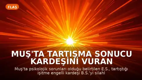 Muş'ta Tartışma Sonucu Kardeşini Vuran Şahıs, Polis Operasyonuyla Etkisiz Hale Getirildi