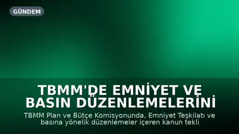 TBMM'de Emniyet ve Basın Düzenlemelerini İçeren Teklif Kabul Edildi