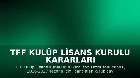 TFF Kulüp Lisans Kurulu Kararları Sonrası Lisanslı Kulüp Sayısı 29 Oldu