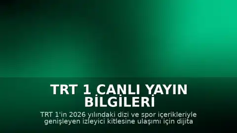 TRT 1 Canlı Yayın Bilgileri ve Maç İzleme Yolları