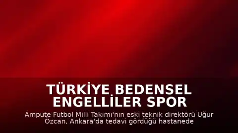 Türkiye Bedensel Engelliler Spor Federasyonu Başkanı Alpaslan Erkoç: "Ampute Futbol Eski A Milli Takımı Antrenörü Uğur Özcan'ın vefatını derin bir üzüntüyle öğrenmiş bulunuyoruz."
