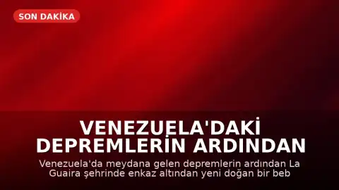 Venezuela'daki Depremlerin Ardından Enkaz Altından Yeni Doğan Bebek Kurtarıldı