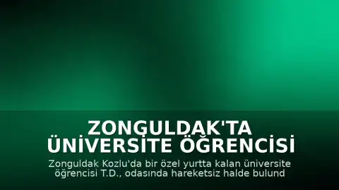 Zonguldak'ta Üniversite Öğrencisi Özel Yurtta Hayatını Kaybetti