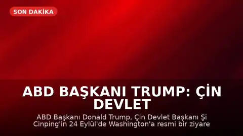 ABD Başkanı Trump: Çin Devlet Başkanı Şi, ABD’ye resmi ziyaret gerçekleştirecek
