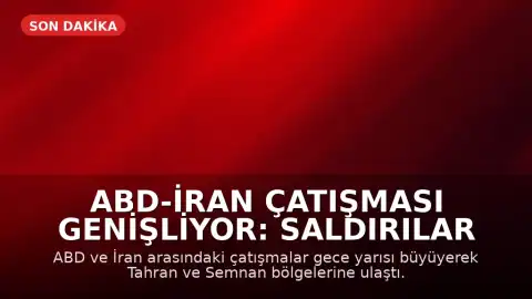 ABD-İran Çatışması Genişliyor: Saldırılar Tahran ve Semnan Bölgelerine Ulaştı