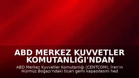 ABD Merkez Kuvvetler Komutanlığı'ndan (CENTCOM) İran'a Yeni Saldırı Dalgaları