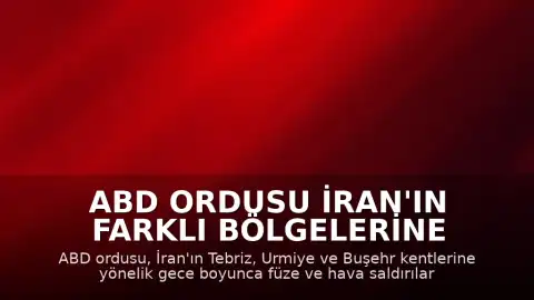 ABD Ordusu İran'ın Farklı Bölgelerine Hava Saldırıları Düzenledi