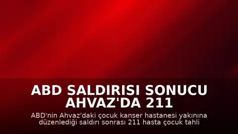 ABD Saldırısı Sonucu Ahvaz'da 211 Kanserli Çocuk Tahliye Edildi