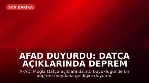 AFAD Duyurdu: Datça Açıklarında Deprem Meydana Geldi