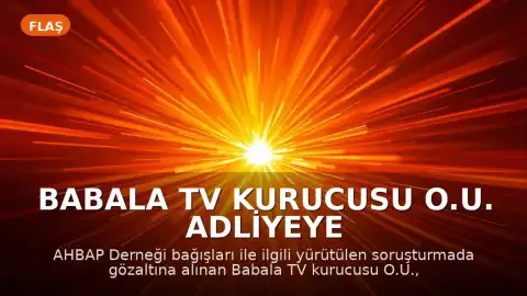 Babala TV Kurucusu O.U. Adliyeye Sevk Edildi