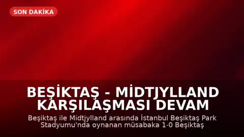 Beşiktaş - Midtjylland Karşılaşması Devam Ediyor: Maç Skoru ve Detaylar