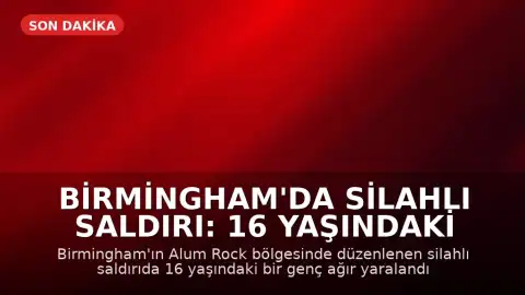 Birmingham'da Silahlı Saldırı: 16 Yaşındaki Genç Ağır Yaralandı