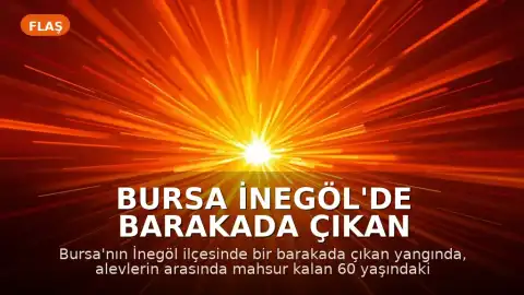 Bursa İnegöl'de barakada çıkan yangında bir kişi yaşamını yitirdi