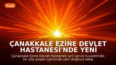 Çanakkale Ezine Devlet Hastanesi'nde Yeni Doğan Bebek Cesedi Bulundu