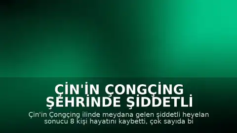 Çin'in Çongçing Şehrinde Şiddetli Heyelan: Can Kaybı ve Yıkım Bildirildi