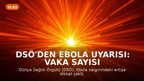 DSÖ'den Ebola Uyarısı: Vaka Sayısı Arttı, Ölümler 452'ye Yükseldi
