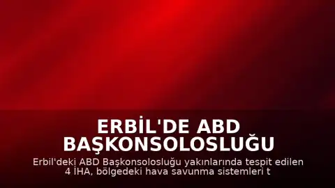 Erbil'de ABD Başkonsolosluğu Yakınlarında 4 İHA İmha Edildi