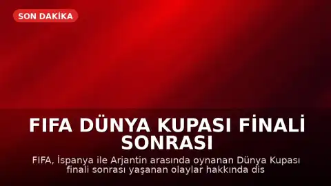 FIFA Dünya Kupası Finali Sonrası Olaylara İlişkin Soruşturma Başlattı