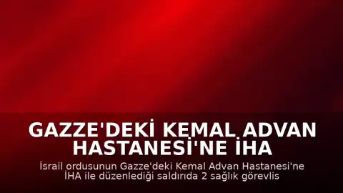 Gazze'deki Kemal Advan Hastanesi'ne İHA ile Saldırı Düzenlendi: 2 Sağlık Görevlisi Yaralandı