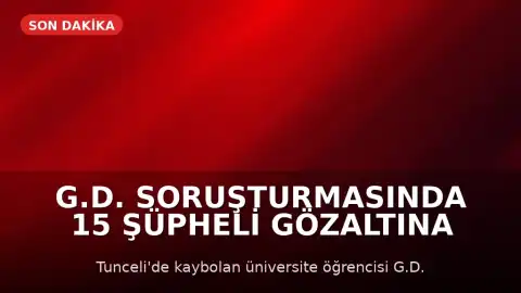 G.D. Soruşturmasında 15 Şüpheli Gözaltına Alındı