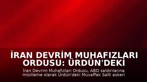 İran Devrim Muhafızları Ordusu: Ürdün'deki Muvaffak Salti Üssü Füze ve İHA Saldırısıyla Hedef Alındı