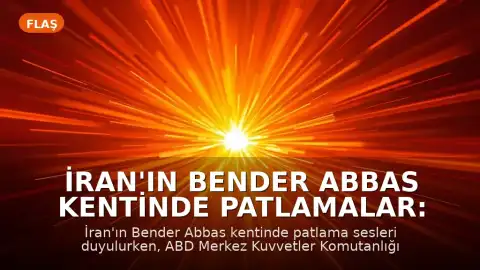 İran'ın Bender Abbas kentinde patlamalar: ABD'den kritik deniz üssüne saldırı