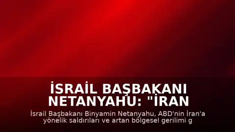 İsrail Başbakanı Netanyahu: "İran gerilimi için kabine toplantısı"