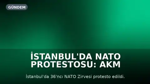 İstanbul'da NATO Protestosu: AKM Önünden Dolmabahçe'ye Yürüyüş Gerçekleştirildi