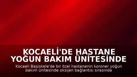 Kocaeli'de Hastane Yoğun Bakım Ünitesinde Yangın: 2 Kişi Dumandan Etkilendi