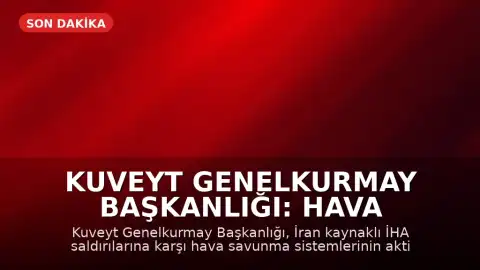 Kuveyt Genelkurmay Başkanlığı: Hava savunma sistemlerimiz İran’dan yapılan İHA saldırılarına karşılık veriyor