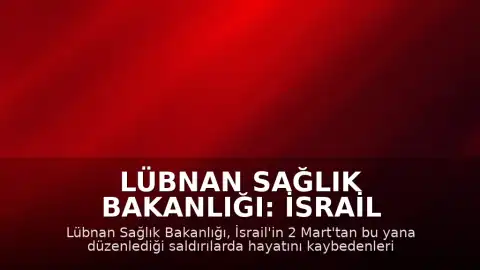 Lübnan Sağlık Bakanlığı: İsrail Saldırılarında Can Kaybı 4 Bin 321'e Ulaştı