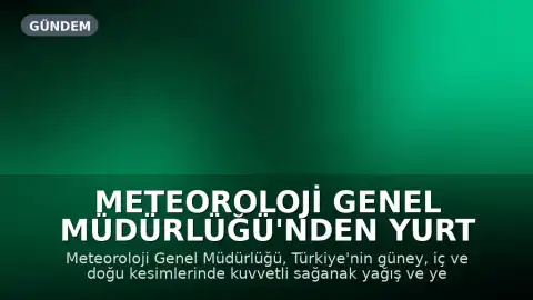Meteoroloji Genel Müdürlüğü'nden Yurt Geneli İçin Sağanak Yağış Uyarısı
