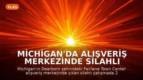 Michigan'da Alışveriş Merkezinde Silahlı Çatışma: 2 Ölü, 1 Yaralı