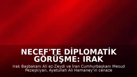 Necef'te Diplomatik Görüşme: Irak Başbakanı Zeydi ve İran Cumhurbaşkanı Pezeşkiyan Bir Araya Geldi