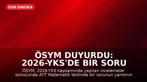 ÖSYM Duyurdu: 2026-YKS'de Bir Soru İptal Edildi, Bir Sorunun Cevabı Güncellendi
