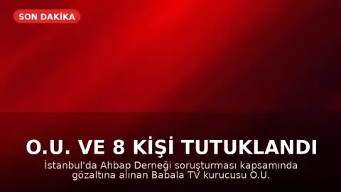O.U. ve 8 Kişi Tutuklandı