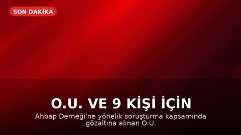 O.U. ve 9 Kişi İçin Tutuklama Talebi