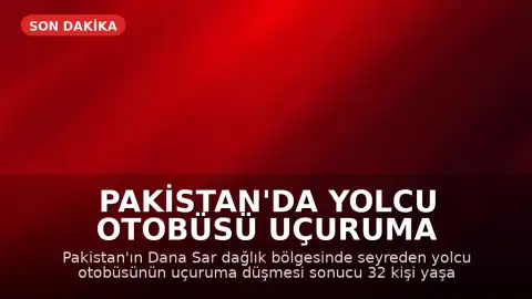 Pakistan'da Yolcu Otobüsü Uçuruma Düştü: En Az 32 Ölü