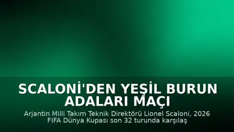 Scaloni'den Yeşil Burun Adaları Maçı Öncesi Açıklamalar: 'Tesadüfen Burada Değiller'