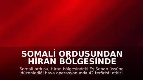 Somali Ordusundan Hiran Bölgesinde Eş-Şebab'a Yönelik Hava Operasyonu
